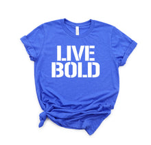 Load image into Gallery viewer, LIVE BOLD SHORT SLEEVE TEE