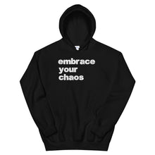 Load image into Gallery viewer, Embrace Your Chaos Hoodie