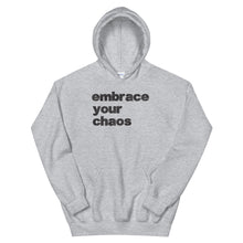 Load image into Gallery viewer, Embrace Your Chaos Hoodie