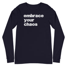 Load image into Gallery viewer, Embrace Your Chaos - Long Sleeve