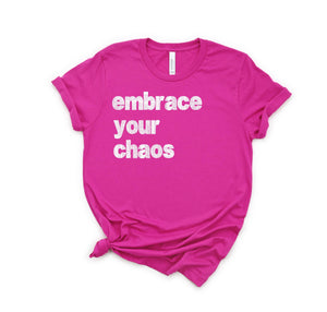 EMBRACE YOUR CHAOS SHORT SLEEVE TEE