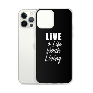 LIVE A LIFE WORTH LIVING iPhone Case