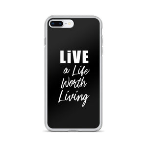 LIVE A LIFE WORTH LIVING iPhone Case