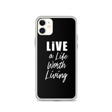 Load image into Gallery viewer, LIVE A LIFE WORTH LIVING iPhone Case

