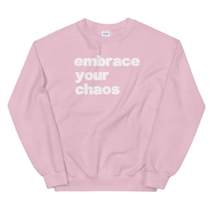 EMBRACE YOUR CHAOS Non Hoodie Sweatshirt