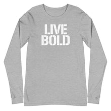 Load image into Gallery viewer, LIVE BOLD  Long Sleeve
