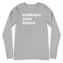 Load image into Gallery viewer, Embrace Your Chaos - Long Sleeve
