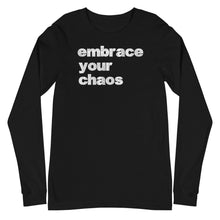 Load image into Gallery viewer, Embrace Your Chaos - Long Sleeve
