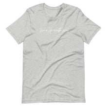 Load image into Gallery viewer, LIVE A LIFE - SHORT SLEEVE TEE
