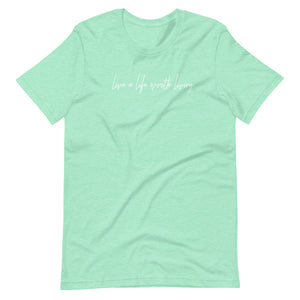 LIVE A LIFE - SHORT SLEEVE TEE